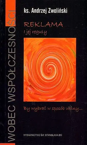 Okładka: Reklama i jej reguły. By wybrać w sposób wolny...