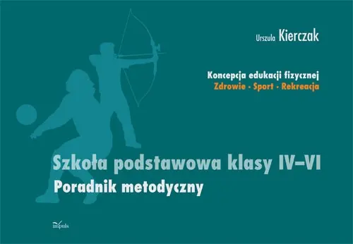 Okładka: Koncepcja edukacji fizycznej. Zdrowie-Sport-Rekreacja. SZKOŁA PODSTAWOWA KLASY IV - VI