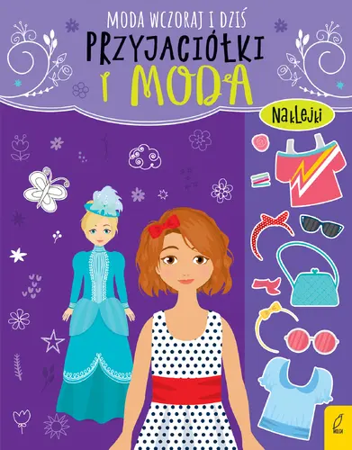 Okładka: Przyjaciółki i moda. Moda wczoraj i dziś