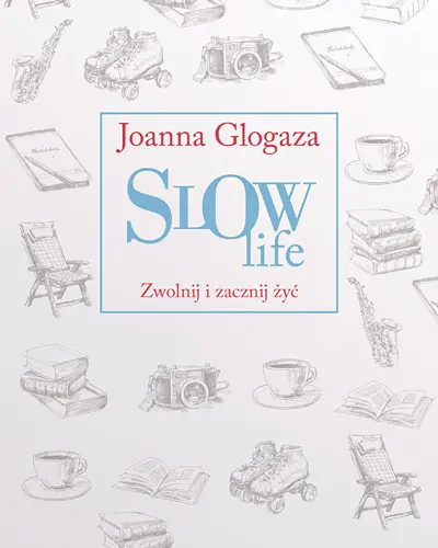 Okładka: Slow Life. Zwolnij i zacznij żyć