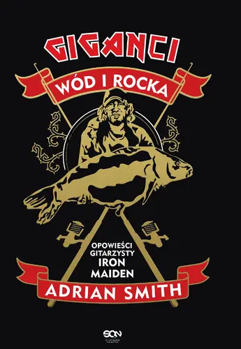 Okładka: Adrian Smith. Giganci wód i rocka. Opowieści gitarzysty Iron Maiden