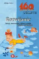 Okładka: Rozwijanie fantazji, zainteresowań i zdolności uczniów. Zajęcia relaksujące - 160 pomysłów na nauczanie zintegrowane w klasach I-III