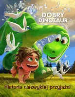 Okładka: Dobry dinozaur. Historia niezwykłej przyjaźni