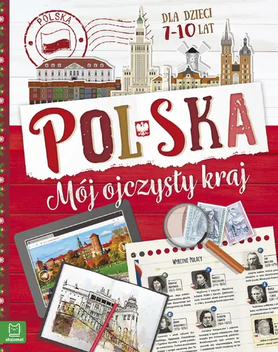 Okładka: Polska. Mój ojczysty kraj. Dla dzieci 7-10 lat. Oprawa miękka