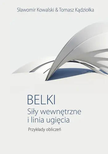 Okładka: Belki. Siły wewnętrzne i linia ugięcia. Przykłady obliczeń