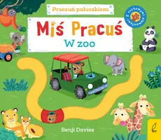 Okładka: Miś Pracuś. Przesuń paluszkiem. W zoo