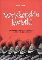 Okładka: Watykańskie kwiatki. Najciekawsze anegdoty o papieżach od św. Piotra do Benedykta XVI
