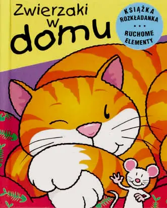 Okładka: Zwierzaki w domu. Ruchome obrazki
