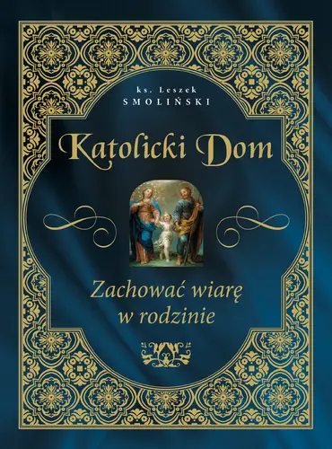 Okładka: Katolicki dom. Zachować wiarę w rodzinie