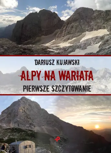 Okładka: Alpy na wariata. Pierwsze szczytowanie