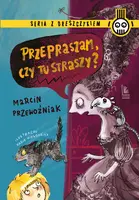 Okładka: Przepraszam, czy tu straszy?