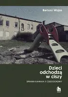 Okładka: Dzieci odchodzą w ciszy. Sprawa Kamilka z Częstochowy