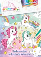 Okładka: Moje jednorożce. Dodaj kolorów. Jednorożce w krainie kolorów