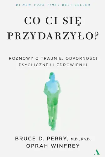 Okładka: Co ci się przydarzyło? Rozmowy o traumie, odporności psychicznej i zdrowieniu