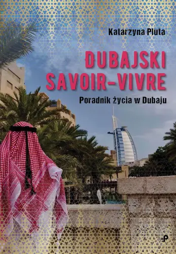Okładka: Dubajski savoir-vivre. Poradnik życia w Dubaju