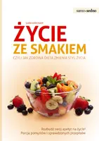 Okładka: Samo Sedno - Życie ze smakiem, czyli jak zdrowa dieta zmienia styl życia