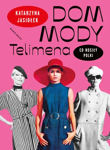 Okładka: Dom mody Telimena. Co nosiły Polki