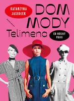 Okładka: Dom mody Telimena. Co nosiły Polki