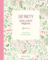 Okładka: Eat Pretty. Jedz i bądź piękna. Twój osobisty kalendarz piękna