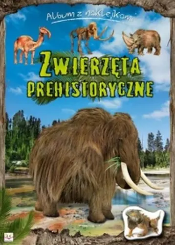 Okładka: Album z naklejkami. Zwierzęta prehistoryczne.