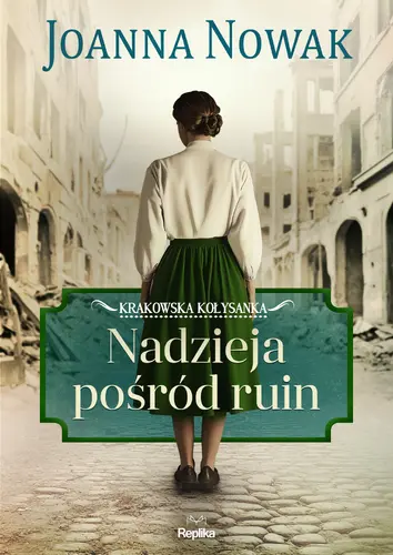 Okładka: Nadzieja pośród ruin Krakowska kołysanka tom 1