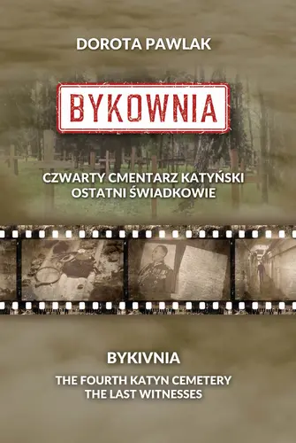 Okładka: Bykownia. Czwarty Cmentarz Katyński. Ostatni świadkowie