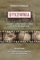 Okładka: Bykownia. Czwarty Cmentarz Katyński. Ostatni świadkowie