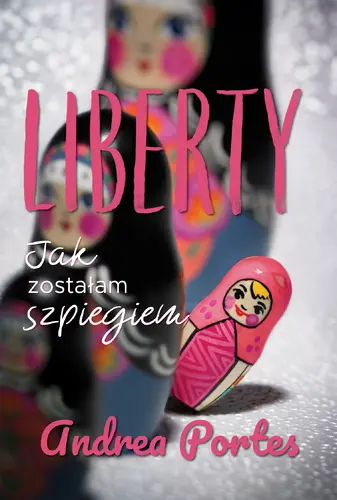 Okładka: Liberty. Jak zostałam szpiegiem