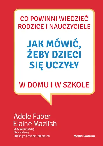 Okładka: Jak mówić, żeby dzieci się uczyły w domu i w szkole