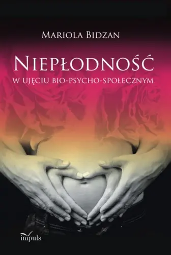 Okładka: Niepłodność w ujęciu bio-psycho-społecznym