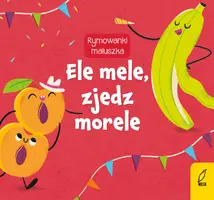 Okładka: Rymowanki maluszka. Ele mele, zjedz morele