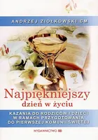 Okładka: Najpiękniejszy dzień w życiu. Kazania do rodziców i dzieci w ramach przygotowania do Pierwszej Komunii Świętej