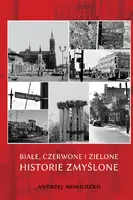 Okładka: Białe, czerwone i zielone historie zmyślone