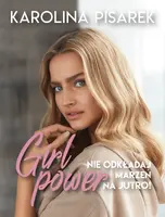 Okładka: Girl power. Nie odkładaj marzeń na jutro!