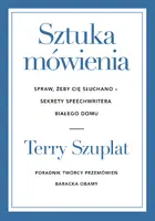 Okładka: Sztuka mówienia. Spraw, żeby cię słuchano – sekrety speechwritera Białego Domu