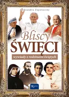 Okładka: Bliscy Święci. Wywiady z rodzinami świętych.