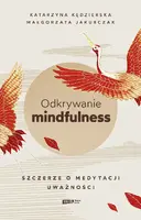 Okładka: Odkrywanie mindfulness. Szczerze o medytacji uważności
