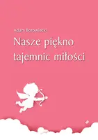Okładka: Nasze piękno tajemnic miłości