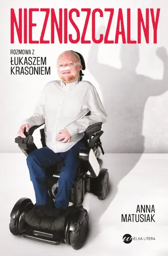 Okładka: Niezniszczalny. Rozmowa z Łukaszem Krasoniem