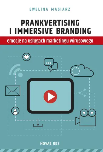 Okładka: Prankvertising i immersive branding - emocje na usługach marketingu wirusowego