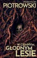 Okładka: W ciemnym, głodnym lesie