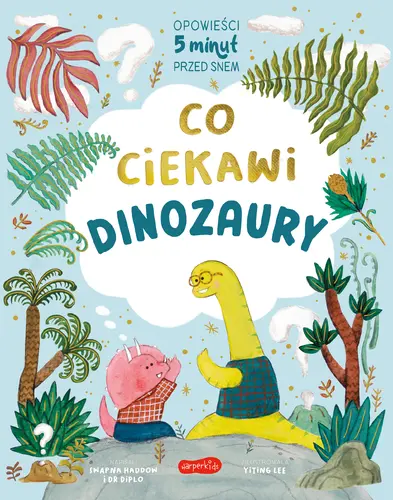 Okładka: Co ciekawi dinozaury. Opowieści 5 minut przed snem