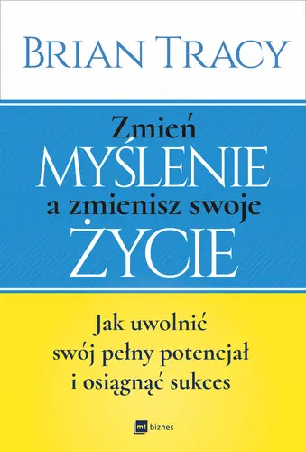 Okładka: Zmień myślenie a zmienisz swoje życie