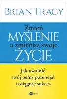 Okładka: Zmień myślenie a zmienisz swoje życie