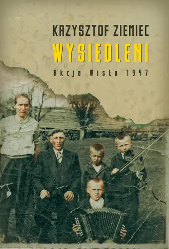 Okładka: Wysiedleni. Akcja „Wisła” 1947