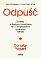 Okładka: Odpuść. 50 lekcji minimalizmu japońskiego, dzięki którym zaznasz prawdziwej wolności