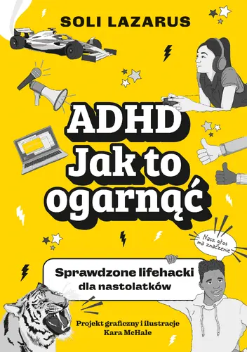 Okładka: ADHD. Jak to ogarnąć. Sprawdzone lifehacki dla nastolatków