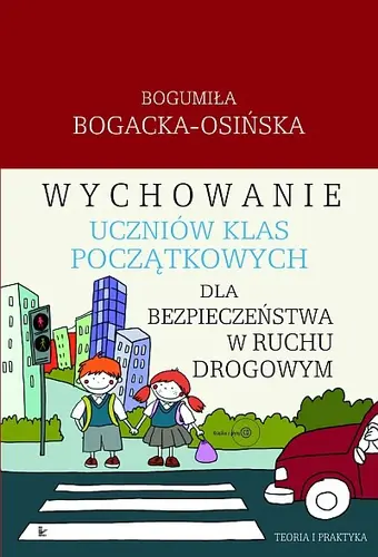 Okładka: Wychowanie uczniów klas początkowych dla bezpieczeństwa w ruchu drogowym