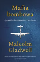 Okładka: Mafia bombowa. Opowieść o obsesji, innowacji i moralności