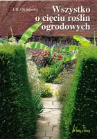 Okładka: Wszystko o cięciu roślin ogrodowych